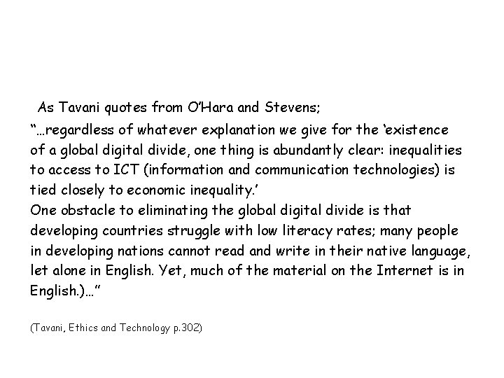 As Tavani quotes from O’Hara and Stevens; “…regardless of whatever explanation we give for