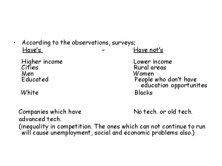  • According to the observations, surveys; Have’s – Have not’s Higher income Cities