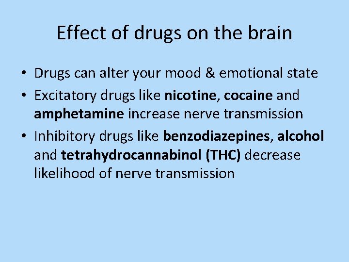 Effect of drugs on the brain • Drugs can alter your mood & emotional