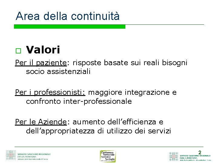 Area della continuità Valori Per il paziente: risposte basate sui reali bisogni socio assistenziali