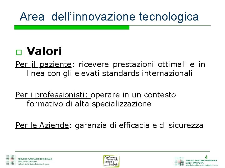 Area dell’innovazione tecnologica Valori Per il paziente: ricevere prestazioni ottimali e in linea con