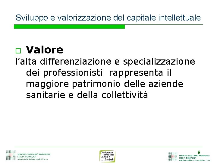 Sviluppo e valorizzazione del capitale intellettuale Valore l’alta differenziazione e specializzazione dei professionisti rappresenta