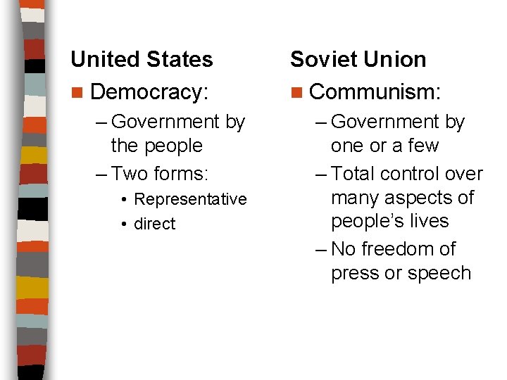 United States n Democracy: – Government by the people – Two forms: • Representative