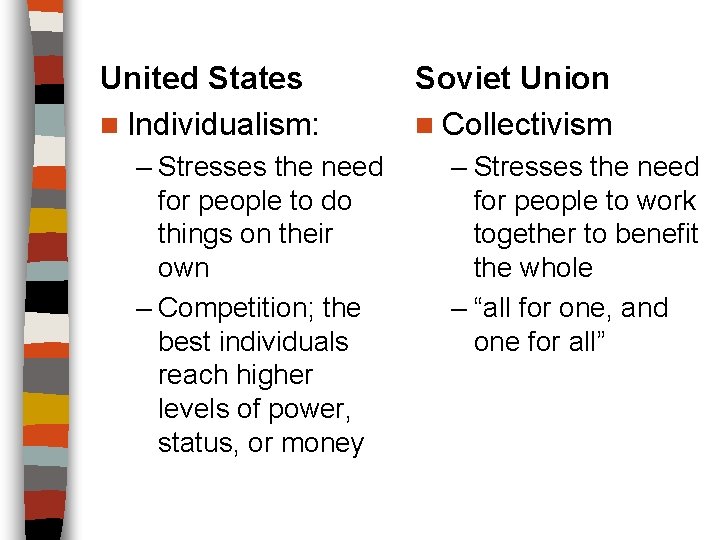 United States n Individualism: – Stresses the need for people to do things on