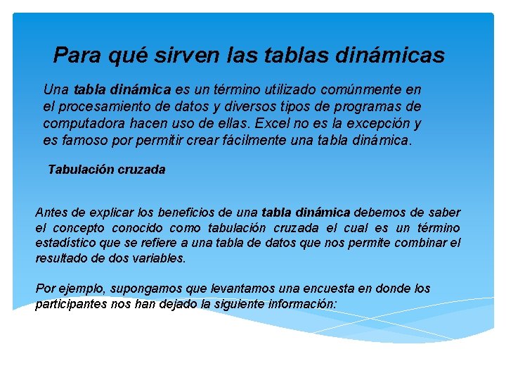 Para qué sirven las tablas dinámicas Una tabla dinámica es un término utilizado comúnmente