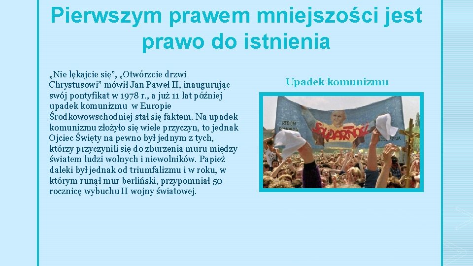 Pierwszym prawem mniejszości jest prawo do istnienia „Nie lękajcie się”, „Otwórzcie drzwi Chrystusowi” mówił