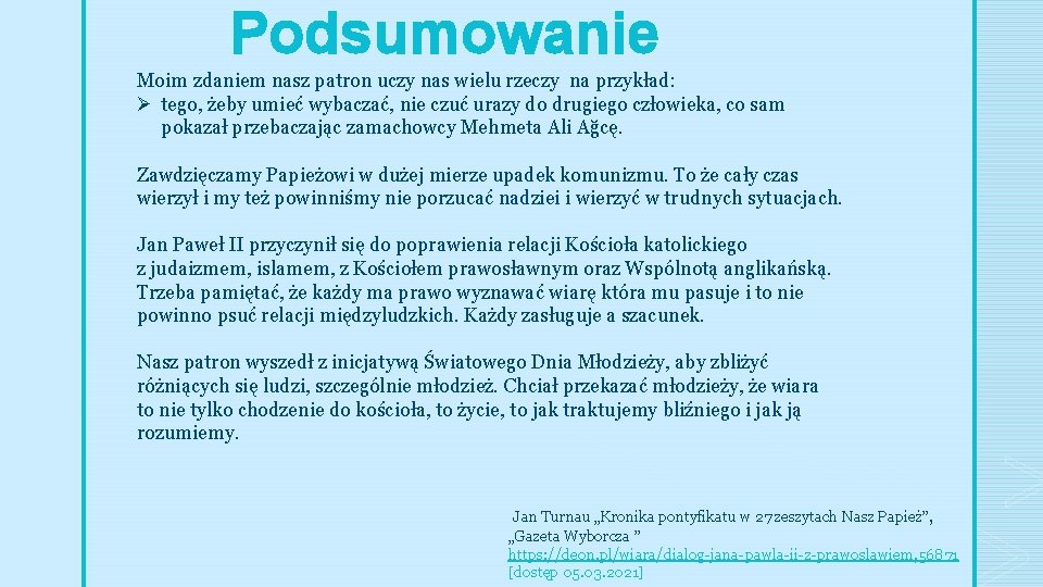 Podsumowanie Moim zdaniem nasz patron uczy nas wielu rzeczy na przykład: Ø tego, żeby