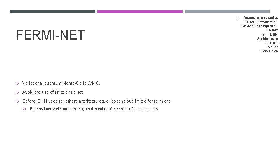 1. FERMI-NET Variational quantum Monte-Carlo (VMC) Avoid the use of finite basis set Before: