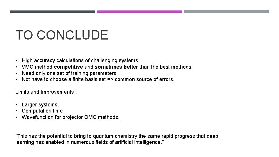 TO CONCLUDE • • High accuracy calculations of challenging systems. VMC method competitive and