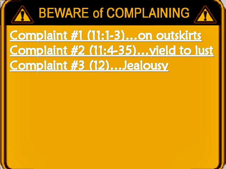 Complaint #1 (11: 1 -3)…on outskirts Complaint #2 (11: 4 -35)…yield to lust Complaint