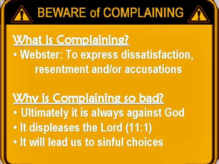 What is Complaining? • Webster: To express dissatisfaction, resentment and/or accusations Why is Complaining