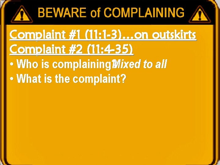 Complaint #1 (11: 1 -3)…on outskirts Complaint #2 (11: 4 -35) • Who is