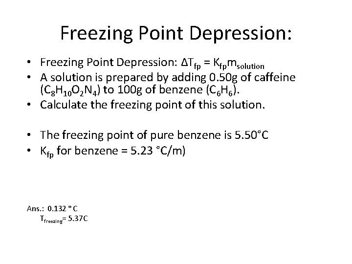 Freezing Point Depression: • Freezing Point Depression: ΔTfp = Kfpmsolution • A solution is