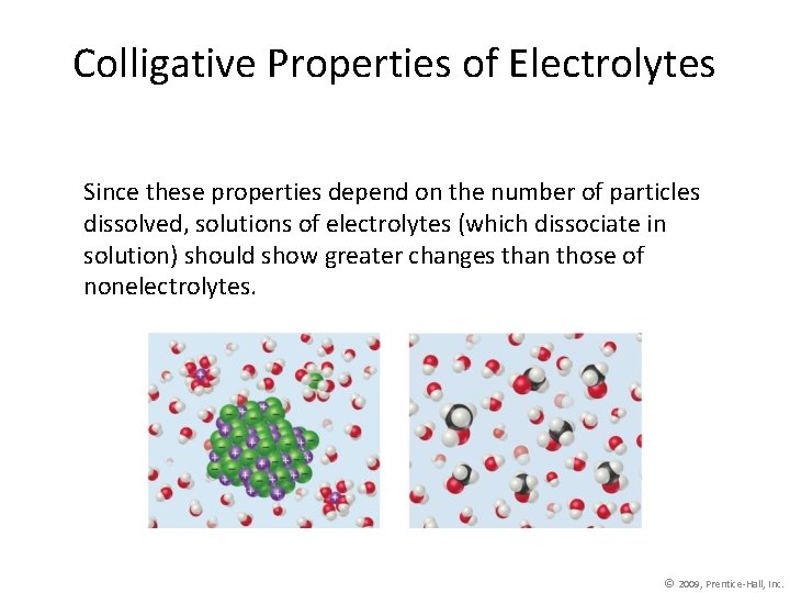 Colligative Properties of Electrolytes Since these properties depend on the number of particles dissolved,