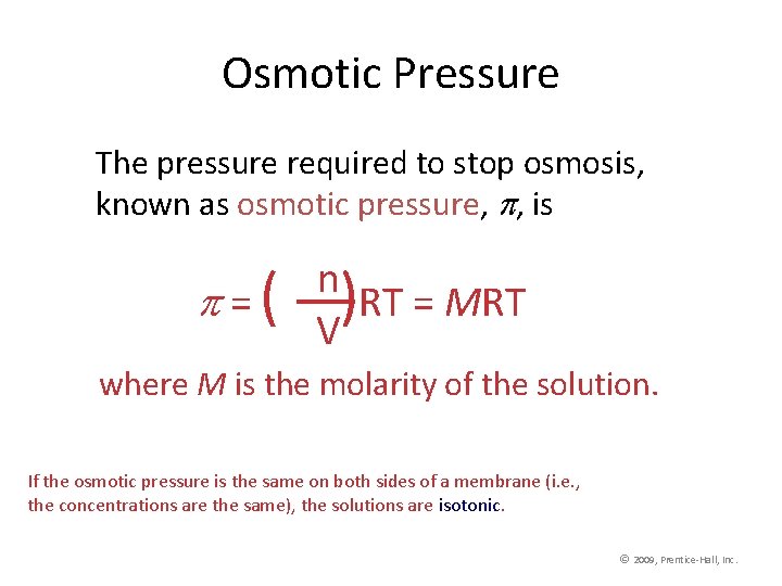 Osmotic Pressure The pressure required to stop osmosis, known as osmotic pressure, , is