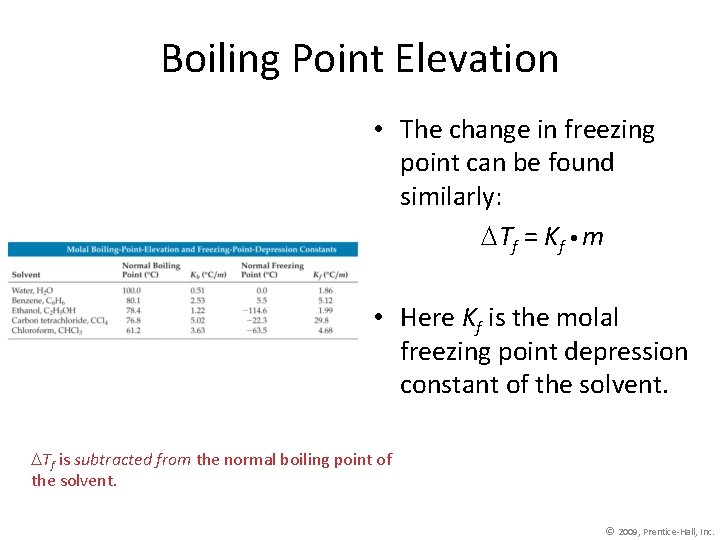 Boiling Point Elevation • The change in freezing point can be found similarly: Tf