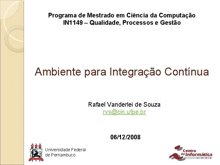 Programa de Mestrado em Ciência da Computação IN 1149 – Qualidade, Processos e Gestão