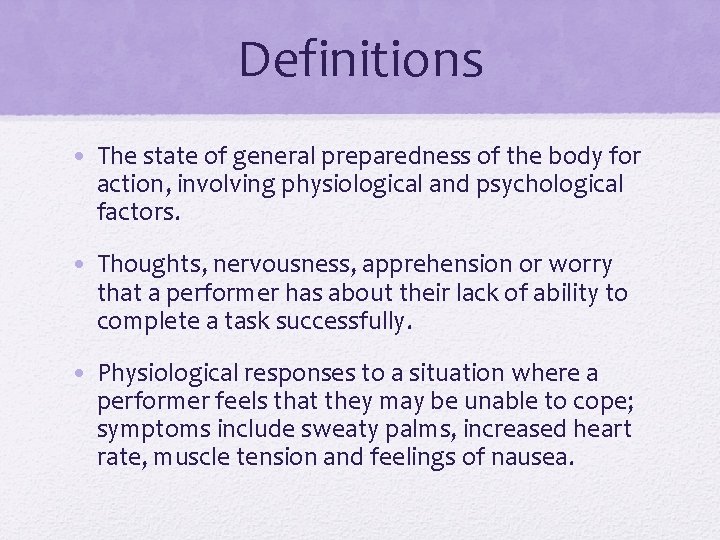 Definitions • The state of general preparedness of the body for action, involving physiological