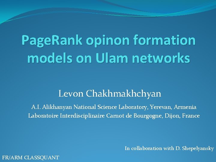 Page. Rank opinon formation models on Ulam networks Levon Chakhmakhchyan A. I. Alikhanyan National