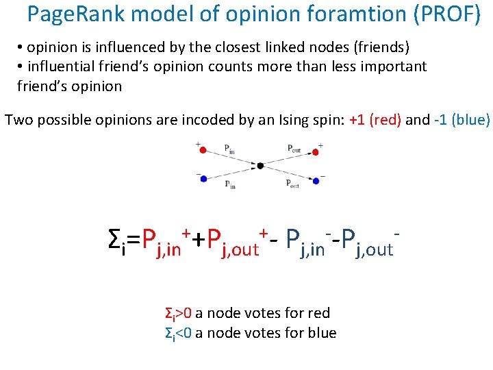 Page. Rank model of opinion foramtion (PROF) • opinion is influenced by the closest