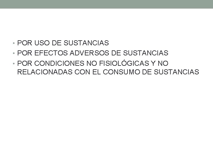  • POR USO DE SUSTANCIAS • POR EFECTOS ADVERSOS DE SUSTANCIAS • POR