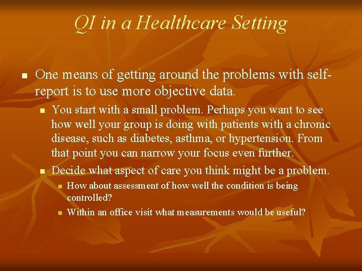 QI in a Healthcare Setting n One means of getting around the problems with