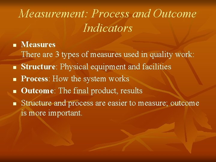 Measurement: Process and Outcome Indicators n n n Measures There are 3 types of