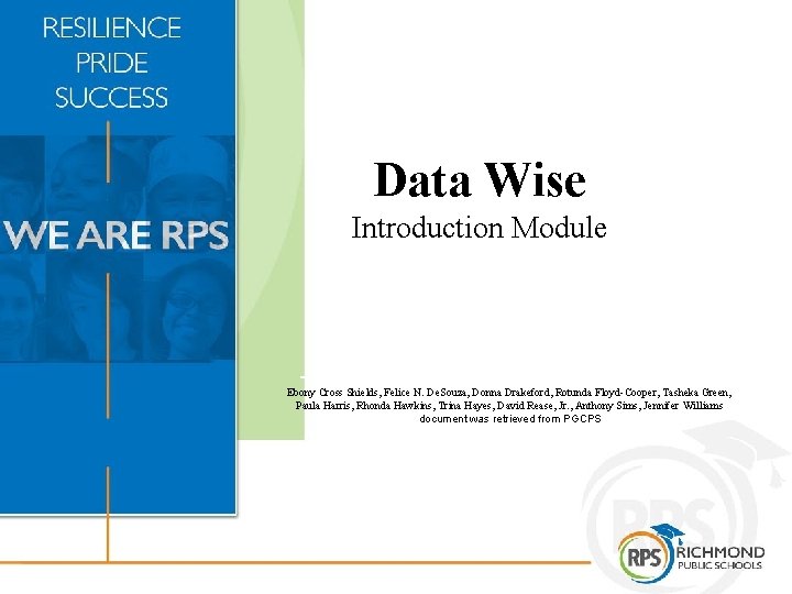 Data Wise Introduction Module Ebony Cross Shields, Felice N. De. Souza, Donna Drakeford, Rotunda