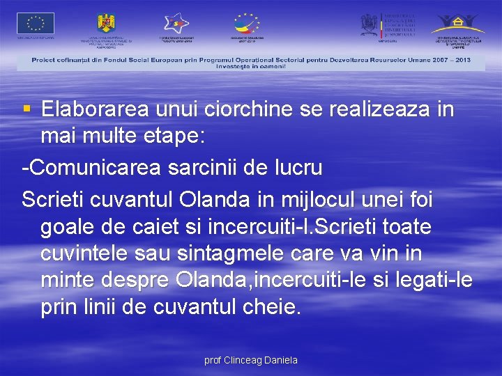 § Elaborarea unui ciorchine se realizeaza in mai multe etape: -Comunicarea sarcinii de lucru