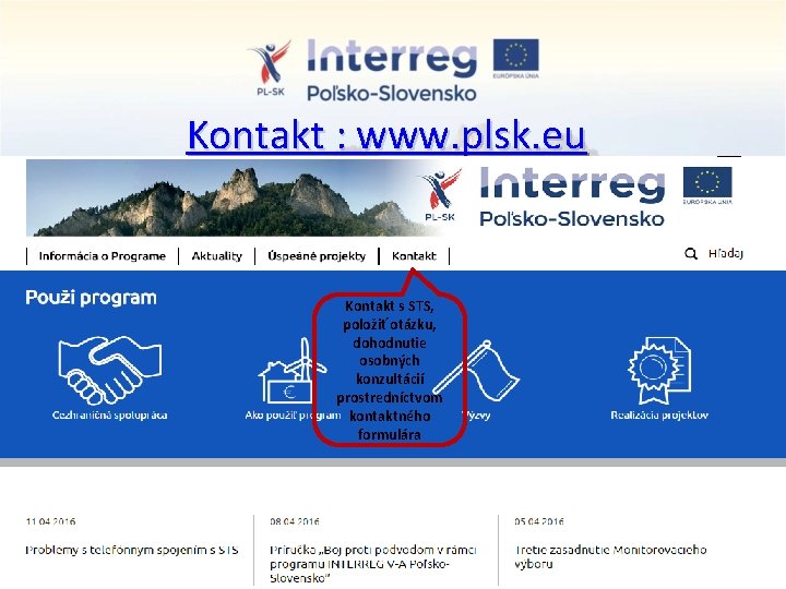 Kontakt : www. plsk. eu Kontakt s STS, položiť otázku, dohodnutie osobných konzultácií prostredníctvom