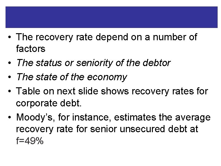  • The recovery rate depend on a number of factors • The status
