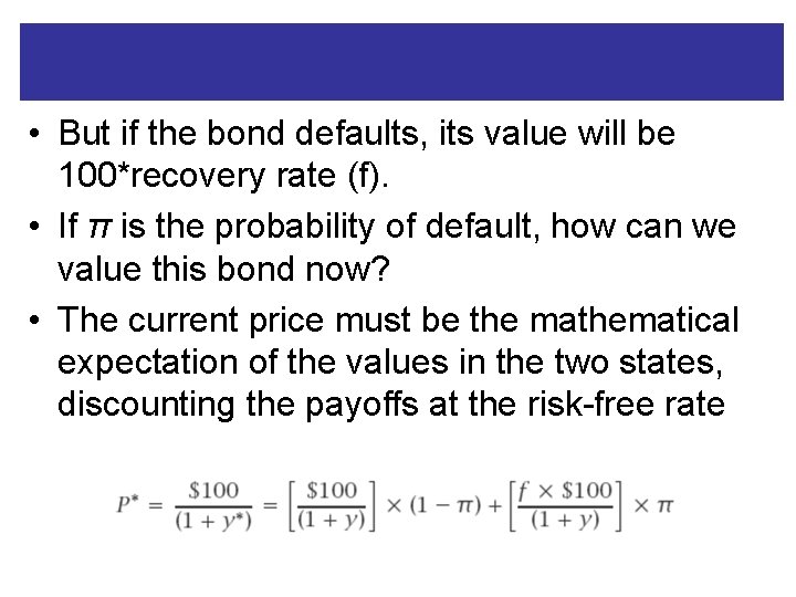  • But if the bond defaults, its value will be 100*recovery rate (f).