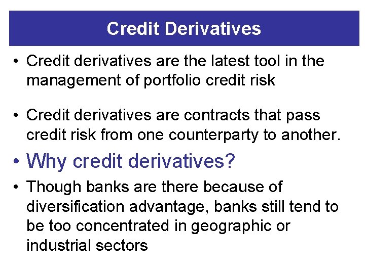 Credit Derivatives • Credit derivatives are the latest tool in the management of portfolio