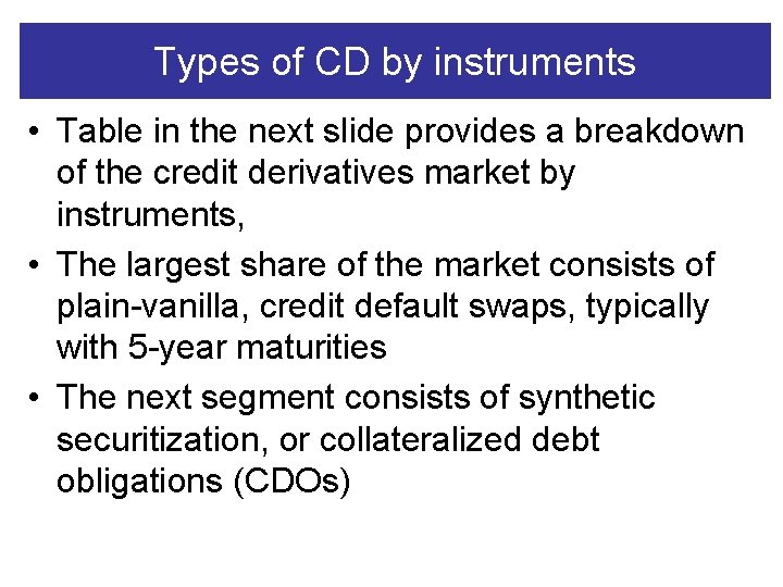 Types of CD by instruments • Table in the next slide provides a breakdown