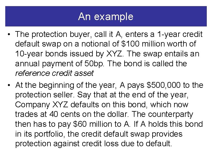 An example • The protection buyer, call it A, enters a 1 -year credit