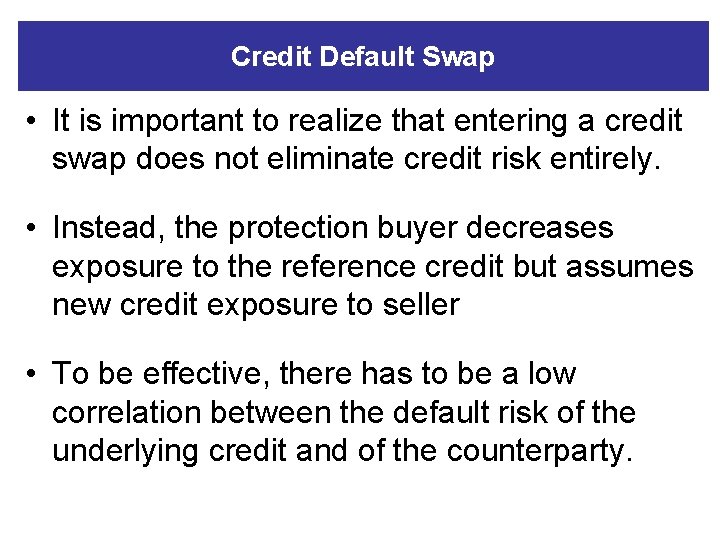 Credit Default Swap • It is important to realize that entering a credit swap