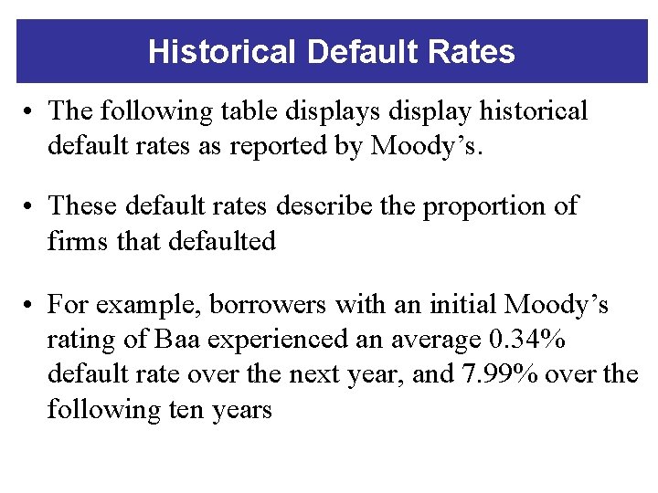 Historical Default Rates • The following table displays display historical default rates as reported
