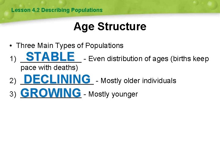 Lesson 4. 2 Describing Populations Age Structure • Three Main Types of Populations STABLE