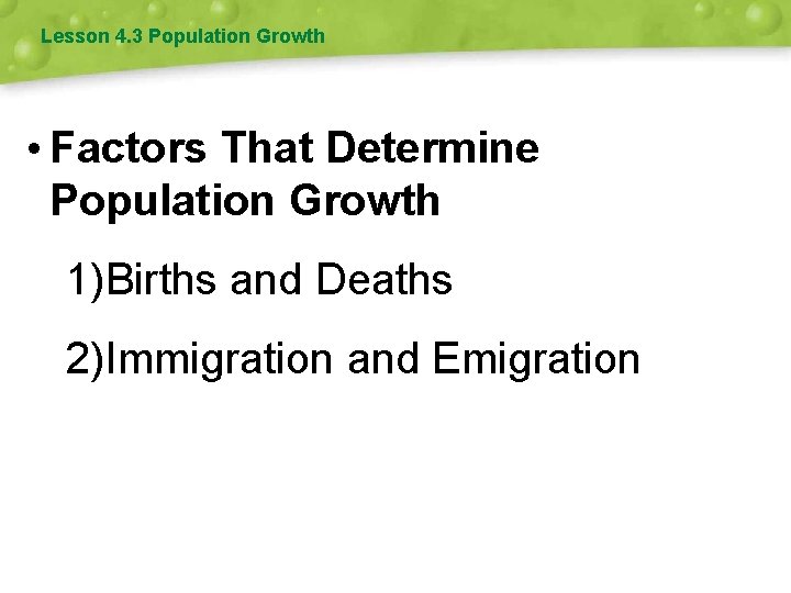 Lesson 4. 3 Population Growth • Factors That Determine Population Growth 1)Births and Deaths