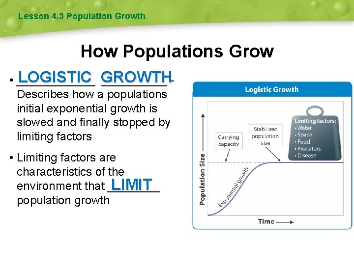 Lesson 4. 3 Population Growth How Populations Grow LOGISTIC GROWTH • ______ Describes how