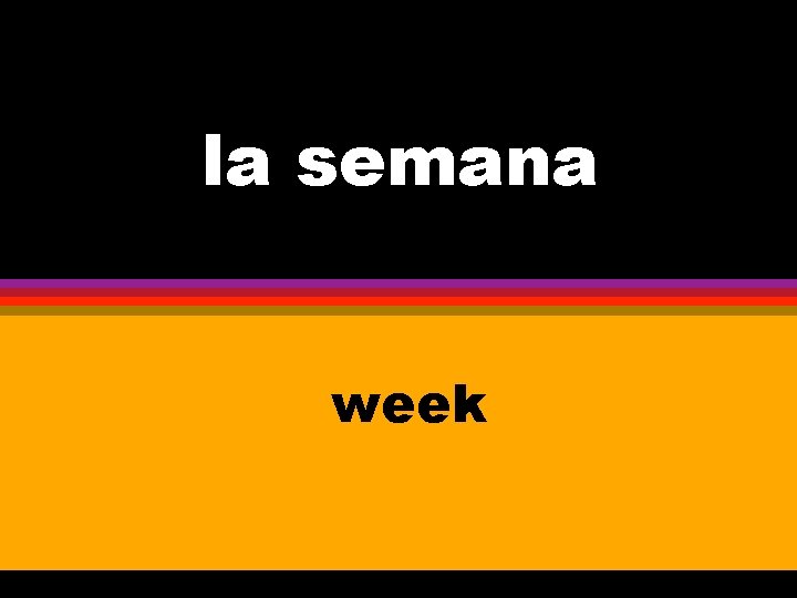 la semana week 