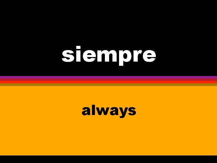 siempre always 