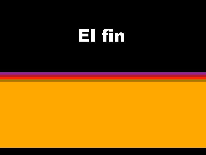 El fin 