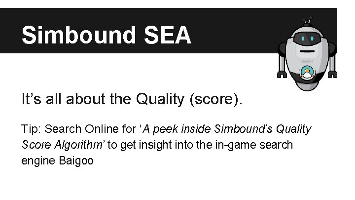 Simbound SEA It’s all about the Quality (score). Tip: Search Online for ‘A peek