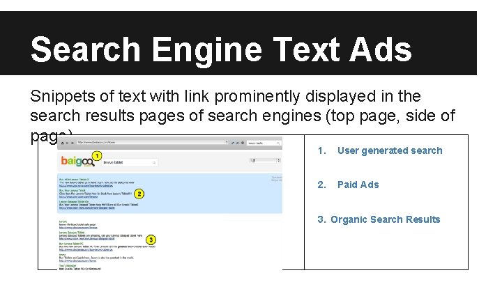 Search Engine Text Ads Snippets of text with link prominently displayed in the search