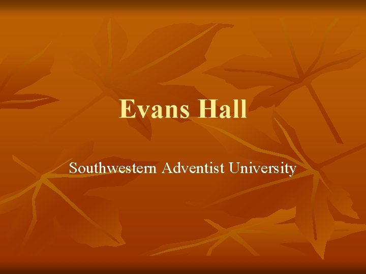 Evans Hall Southwestern Adventist University 