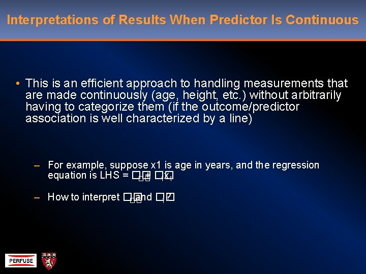 Interpretations of Results When Predictor Is Continuous • This is an efficient approach to