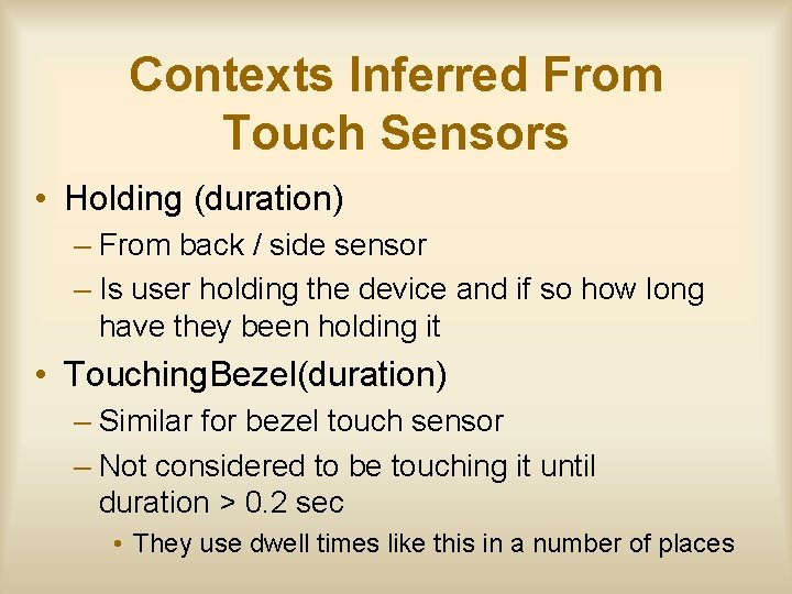 Contexts Inferred From Touch Sensors • Holding (duration) – From back / side sensor