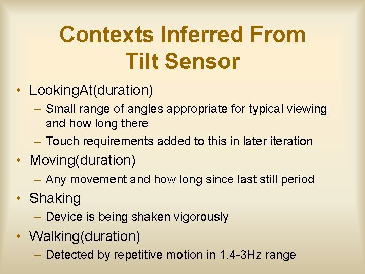 Contexts Inferred From Tilt Sensor • Looking. At(duration) – Small range of angles appropriate
