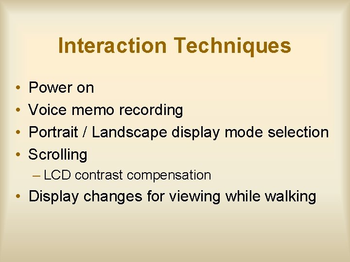 Interaction Techniques • • Power on Voice memo recording Portrait / Landscape display mode